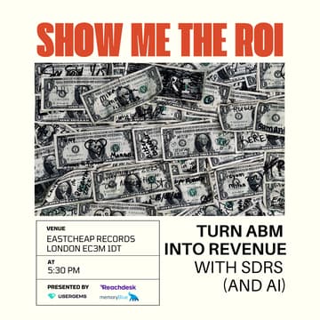Cover Image for SHOW ME THE ROI: Turn ABM into Revenue with SDRs (and AI)