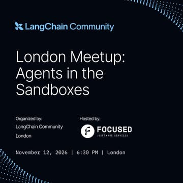 Cover Image for Agents in the Sandboxes — LangChain Community London × Focused.io