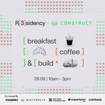 Cover Image for R[3]sidency x Construct @ Somerset House Breakfast w/ Fabric Ventures, Wintermute & Superteam UK.