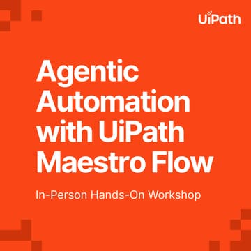 Cover Image for Powering Agentic Automation with UiPath Maestro Flow