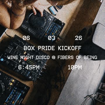 Cover Image for BOX PRIDE KICKOFF: wine night disco @ fibers of being