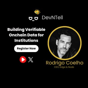 Cover Image for DevNTell - Building Verifiable Onchain Data for Institutions with Edge & Node CEO Rodrigo Coelho