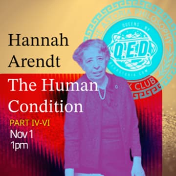 Cover Image for Astoria Philosophy Book Club: Hannah Arendt’s The Human Condition (Parts 4–6)