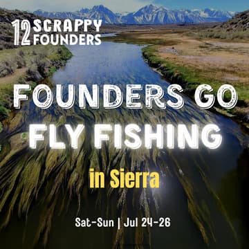 Cover Image for Founders Go Fly Fishing in Sierra. Season 1 · Chapter 3