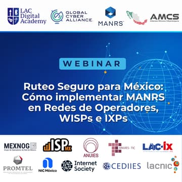 Cover Image for Ruteo Seguro para México: Cómo implementar MANRS en Redes de Operadores, WISPs e IXPs (WEBINAR)