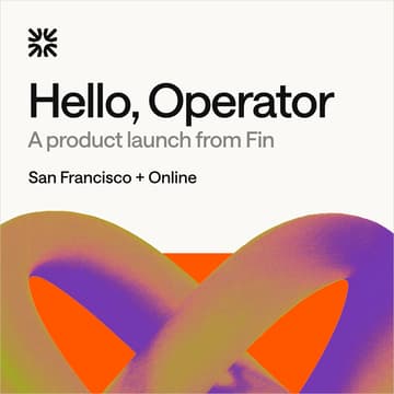 Cover Image for Hello, Operator: A product launch from Fin (virtual)