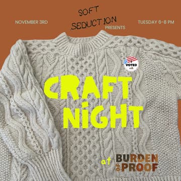 Cover Image for Craft Night at Burden of Proof with Soft Seduction