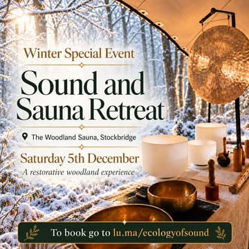 Cover Image for RETREAT (5th Dec 09:00-12:00) - Sound Bath and Sauna - STOCKBRIDGE Woodland Sauna