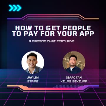Cover Image for How to get people to pay for your app: a fireside chat ft. Stripe & Kelas Sekejap
