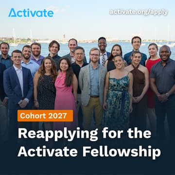 Cover Image for Reapplying for the Activate Fellowship