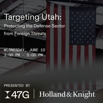 Cover Image for 47G Investor Roundtable: Targeting Utah — Protecting the Defense Sector from Foreign Threats