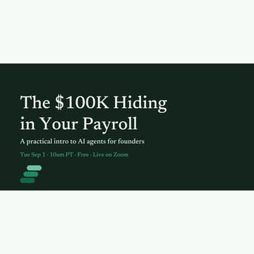 Cover Image for The $100K Hiding in Your Payroll: AI Agents for Founders