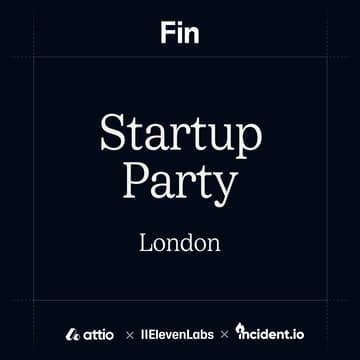Cover Image for London Tech Week Startup Party with Fin, Attio & incident.io