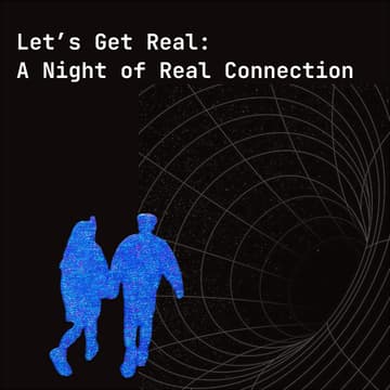 Cover Image for Let’s Get Real: A Night of Real Connection