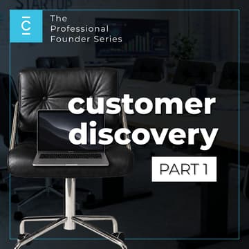 Cover Image for Customer Discovery Pt.1 | The Professional Founder Series