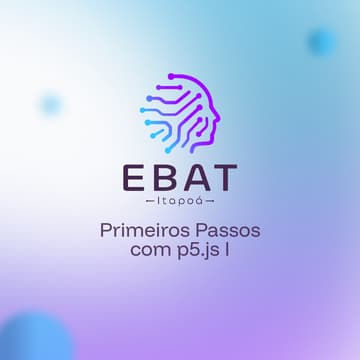 Cover Image for EBAT Itapoá OF8: Primeiros Passos com p5.js (turma 1)