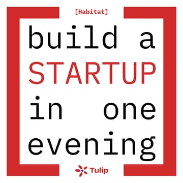 Cover Image for [Habitat] x Tulip - Launch Your Startup in One Evening