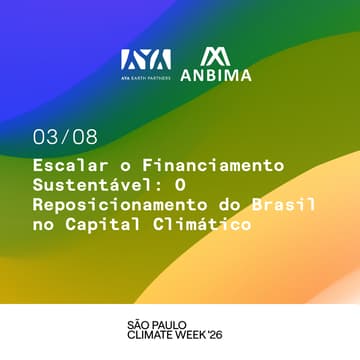 Cover Image for ANBIMA & AYA | Escalar o Financiamento Sustentável: O Reposicionamento do Brasil no Capital Climático