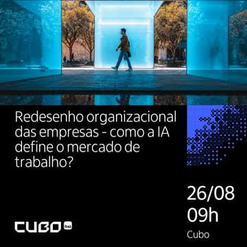 Cover Image for Redesenho organizacional das empresas - como a IA define o mercado de trabalho?