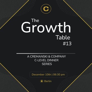 Cover Image for The Growth Table #13 - An Invitation-Only Executive Dinner - BERLIN Edition