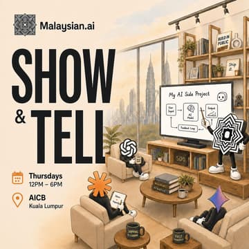 Cover Image for Weekly Show & Tell @TheMalaysian.ai Residency