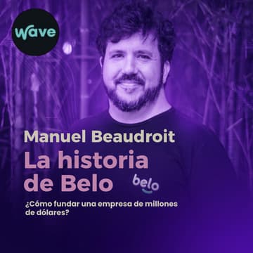 Cover Image for La historia de Belo: cómo fundar una empresa de millones de dólares | Manuel Beaudroit