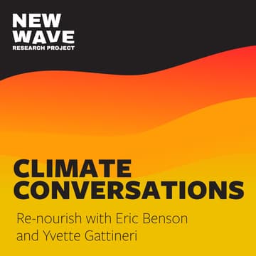 Cover Image for New Wave Climate Conversations: Re-nourish with Eric Benson and Yvette Gattineri