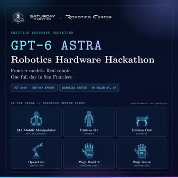 Cover Image for GPT-6 Astra Robotics Hardware Hackathon: Saturday Robotics × Robotics Center. SF