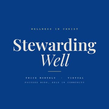 Cover Image for Stewarding Well with Wellness in Christ