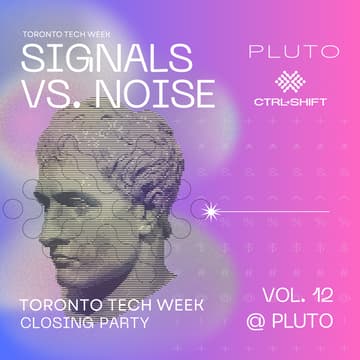 Cover Image for CTRL+SHIFT Vol. 12 @ Pluto | Toronto Tech Week
