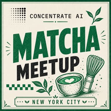 Cover Image for Concentrate AI: NYC Tech & AI Matcha Meetup