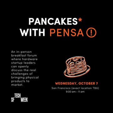 Cover Image for Pancakes* with Pensa: A Forum for Leaders of Hardware Startups - #SFTechWeek