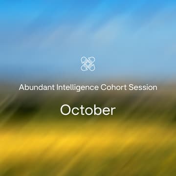 Cover Image for Abundant Intelligence Cohort Session - October