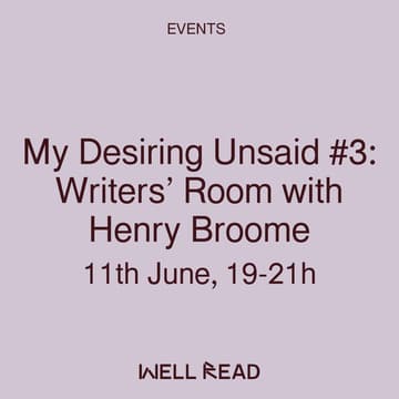 Cover Image for My Desiring Unsaid #3: Writers’ Room with Henry Broome