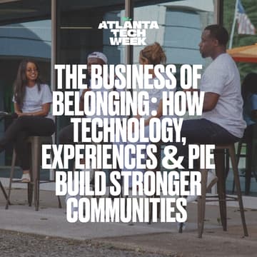 Cover Image for The Business of Belonging: How Technology, Experiences & Pie Build Stronger Communties