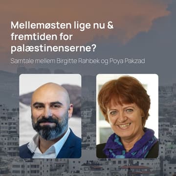 Cover Image for Mellemøsten lige nu & fremtiden for palæstinenserne? Samtale mellem Birgitte Rahbek og Poya Pakzad