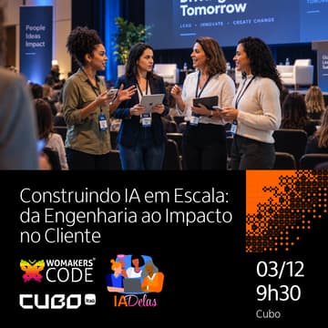 Cover Image for Construindo IA em Escala: da Engenharia ao Impacto no Cliente