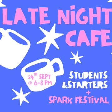Cover Image for late night cafe | Students&Starters + Spark Festival 2026