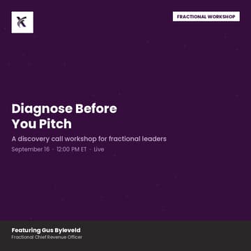 Cover Image for Diagnose Before You Pitch: A Discovery Call Workshop for Fractional Leaders