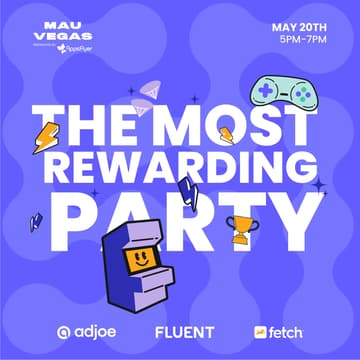 Cover Image for The Most Rewarding Party at MAU w/ adjoe, Fluent & Fetch