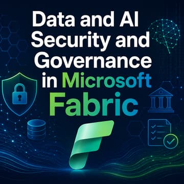 Cover Image for Data and AI Security and Governance in Microsoft Fabric