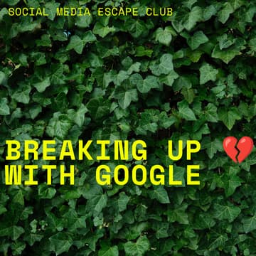 Cover Image for BREAKING UP 💔 WITH GOOGLE