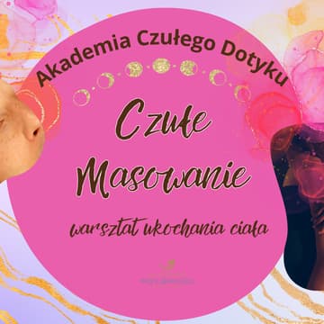 Cover Image for Akademia Czułego dotyku: Czułe Masowanie – warsztat ukochania ciała