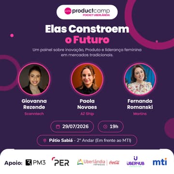 Cover Image for Elas Constroem o Futuro - Um painel sobre inovação, Produto e liderança feminina em mercados tradicionais