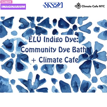 Cover Image for ÈLÚ Indigo Dye – Community Dye Bath + Climate Cafe
