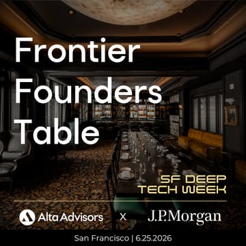 Cover Image for Frontier Founders Table @ SF Deep Tech Week by Alta & JPM