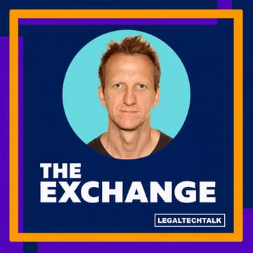Cover Image for The Exchange:LegalTech Podclub at LegalTechTalk feat Tom Rice