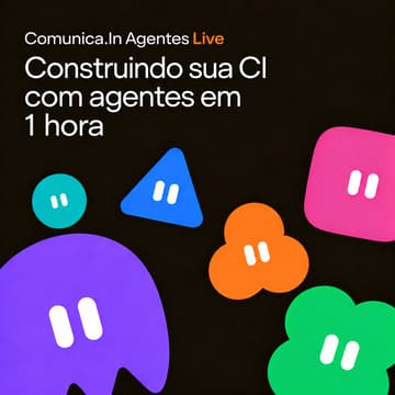 Cover Image for Comunica.In Agentes Live: Construindo sua CI com agentes em 1 hora