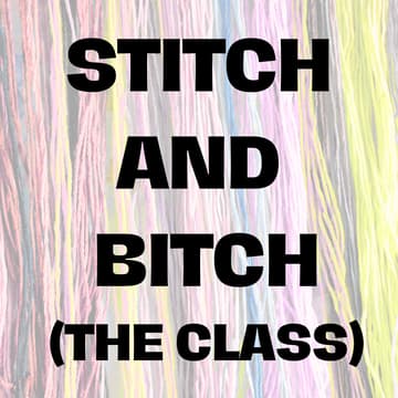 Cover Image for Stitch and Bitch- The Class! (4 Weeks on Sunday night)