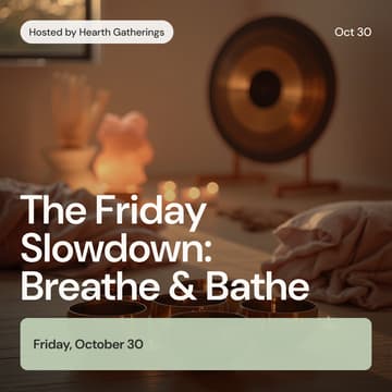 Cover Image for The Friday Slowdown: Breathe & Bathe